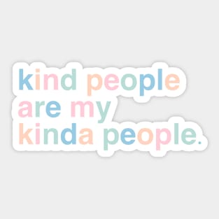 kind people are my kinda people Sticker